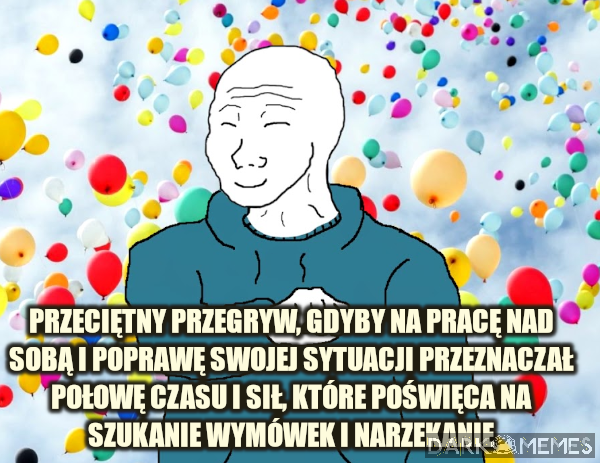 Zmienić się? Popracować nad sobą? no weź...