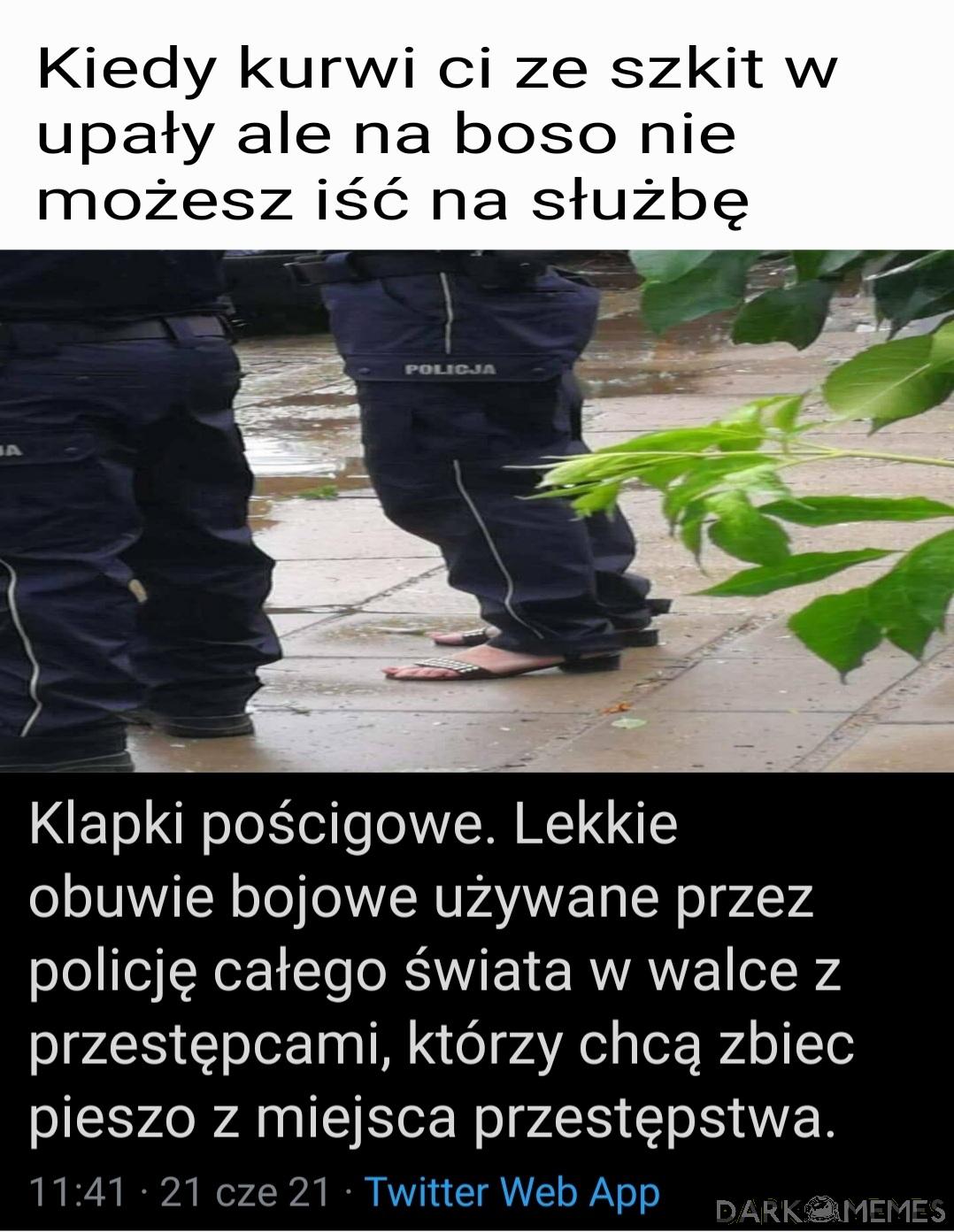 Kiedy kurwi ci ze szkit w upały ale na boso nie możesz iść na służbę